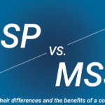 Understanding the Role of MSPs and MSSPs in Business Security and Operations
