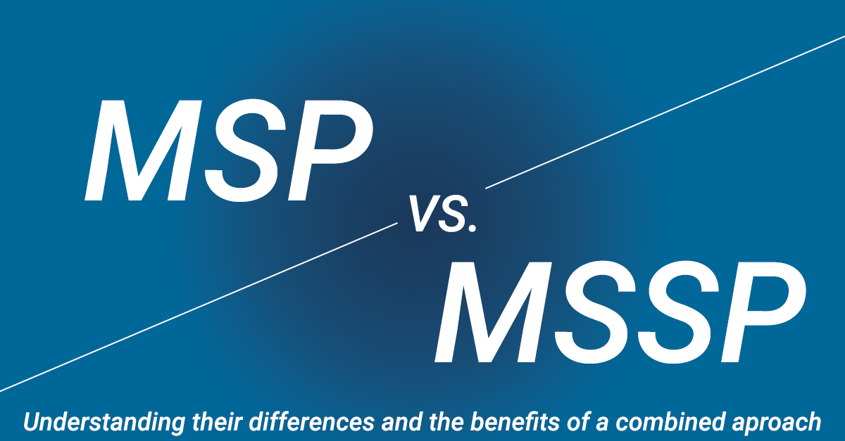 Read more about the article Understanding the Role of MSPs and MSSPs in Business Security and Operations