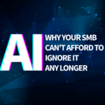 3 Reasons Why SMBs Can’t Afford to Ignore AI